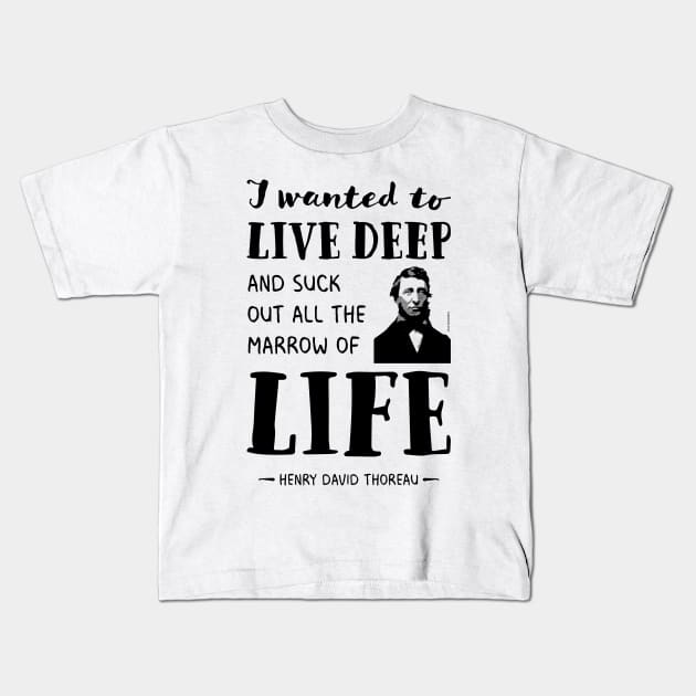 Henry David Thoreau quote the marrow of life Kids T-Shirt by VioletAndOberon